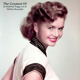Album cover of The Greatest Of Jo Stafford, Peggy Lee & Debbie Reynolds (All Tracks Remastered)
