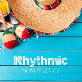 Album cover of Rhythmic Sunny Jazz: Latino Positive Vibes, Cocktail Bossa Party, Fresh Summer Jazz