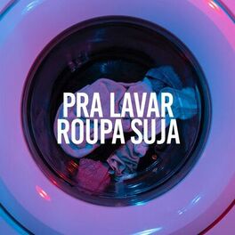 Album cover of Pra Lavar Roupa Suja