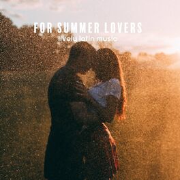Album cover of For Summer Lovers. Lively Latin Music (Summer Vibes, Party Chill, Dance, Ladies Singing)
