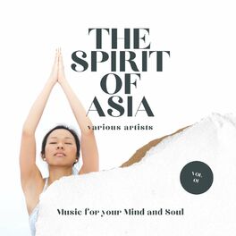 Album cover of The Spirit of Asia (Music for Your Mind & Soul), Vol. 1