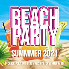 Album cover of Beach Party Summer 2021 - 24 Pop, Dance, Edm, Club Music Hits for Summer Party