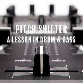 Album cover of Pitch Shifter: A Lesson in Drum & Bass