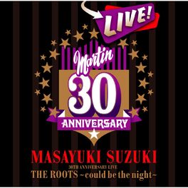 Album cover of MASAYUKI SUZUKI 30TH ANNIVERSARY LIVE THE ROOTS - could be the night
