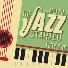 Album cover of And So... The Jazz Started / Fifty-Two