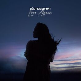 B atrice Dupont Love Again lyrics and songs Deezer