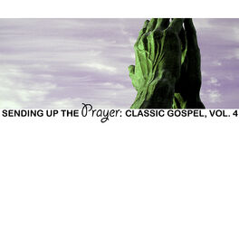 Album cover of Sending up the Prayer: Classic Gospel, Vol. 4