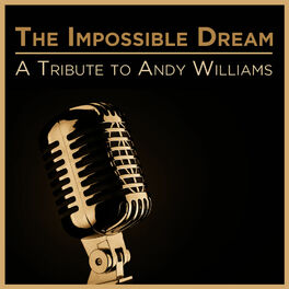 Album cover of The Impossible Dream: A Tribute to Andy Williams