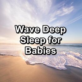 Album cover of Wave Deep Sleep for Babies
