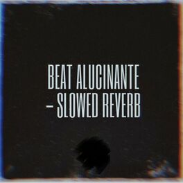 Album cover of Beat Alucinante (Slowed Reverb)