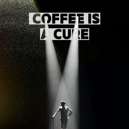 Album cover of Coffee is A Cure
