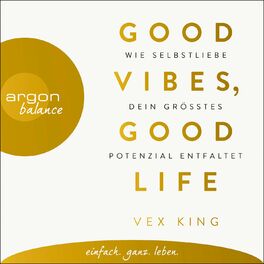 Album cover of Good Vibes, Good Life - Wie Selbstliebe dein größtes Potenzial entfaltet (Ungekürzte Lesung)