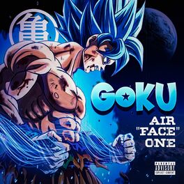 AIRFACEONE - Goku: letras de canciones | Deezer AIRFACEONE - Goku: letras de canciones | Deezer