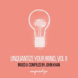 Album cover of Unquantize Your Mind Vol. 11 - Compiled & Mixed by John Khan