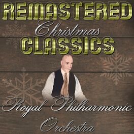 Album cover of Remastered Christmas Classics, Royal Philharmonic Orchestra & Chorus