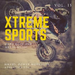 Album cover of Xtreme Sports - Hard Rock And Metal Music For Bikers, Power Workouts, Athletics Etc. Vol. 15
