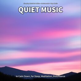 Album cover of Quiet Music to Calm Down, for Sleep, Meditation, Disturbance