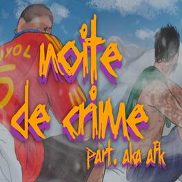 Album cover of Noite de Crime (feat. AKA AFK)