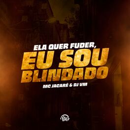 Album cover of Ela Quer Fuder, Eu Sou Blindado