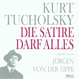 Album cover of Kurt Tucholsky - Panter Tiger und Co. Die Satire darf alles! (gelesen von Jürgen Von Der Lippe)