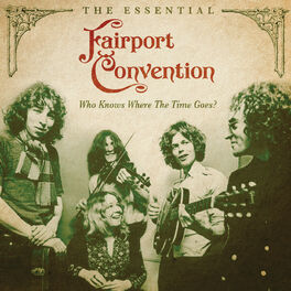 Album cover of Who Knows Where The Time Goes? (The Essential Fairport Convention)