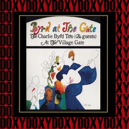 Album cover of Byrd at the Gate: The Charlie Byrd Trio & Guests Live at the Village Gate (Doxy Collection Remastered)