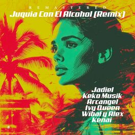 Album cover of Juquia Con El Alcohol (Remix)