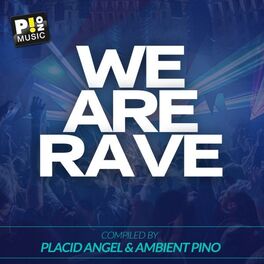 Album cover of We Are Rave (Compiled by Placid Angel & Ambient Pino)