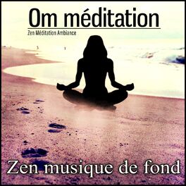 Album picture of Om méditation - Zen musique de fond pour l'harmonie, Equilibre et relaxation de corps et l'esprit, Mantra bouddhiste, Yoga méditat