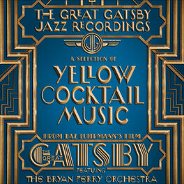 Album cover of The Great Gatsby: The Jazz Recordings (A Selection of Yellow Cocktail Music from Baz Luhrmann's Film The Great Gatsby)