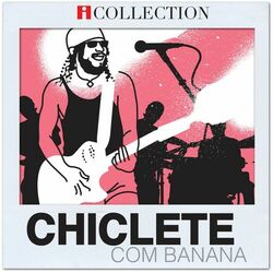 Download CD Chiclete Com Banana – iCollection 2013