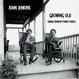 Album picture of Growing Old - Songs From My Front Porch
