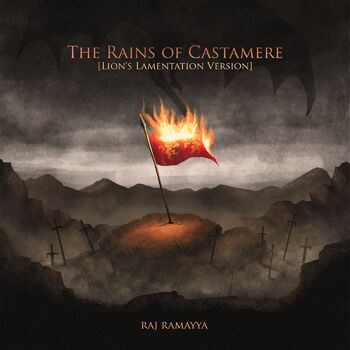 Raj Ramayya The Rains Of Castamere Lion S Lamentation Version Listen With Lyrics Deezer