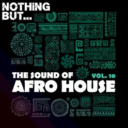 Album cover of Nothing But... The Sound of Afro House, Vol. 10