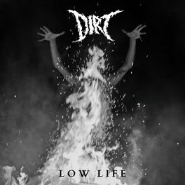 Dirt Low Life Listen With Lyrics Deezer