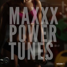 Album cover of Maxxx Power Tunes, Vol. 1 (Maximum Music for Maximum Power)
