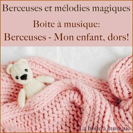 Album cover of Boîte à musique: Berceuses - mon enfant, dors! (Berceuses et mélodies magiques)