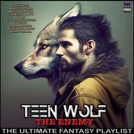 Album cover of Teen Wolf The Enemy The Ultimate Fantasy Playlist