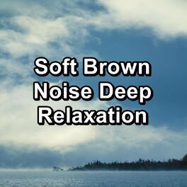 Album cover of Soft Brown Noise Deep Relaxation