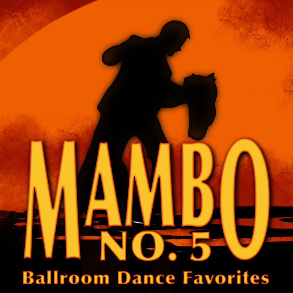 Mambo number 5. Sway Cha Cha Cha. Альбом the Ballroom Dance Orchestra. Mambo 5