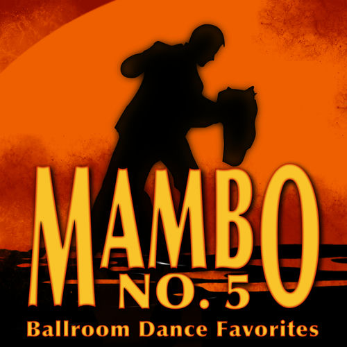 Various Artists Mambo Number 5 Ballroom Dance Favorites lyrics and songs Deezer