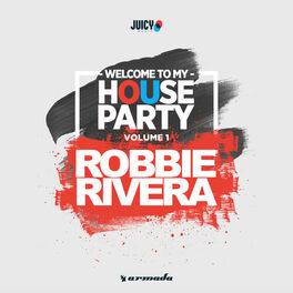 Album cover of Welcome To My House Party, Vol. 1 (Selected by Robbie Rivera) (Extended Versions)
