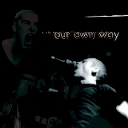 Album cover of Our Own Way: An International Hardcore Compilation