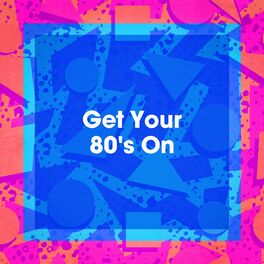 Album cover of Get Your 80's On