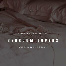 Album cover of Bedroom Lovers - Laidback Classic Pop With Casual Vocals, Vol. 41