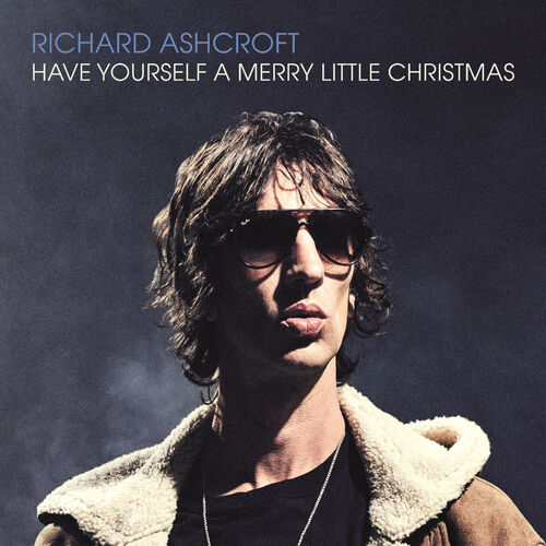 Richard Ashcroft Have Yourself A Merry Little Christmas Lyrics And Songs Deezer