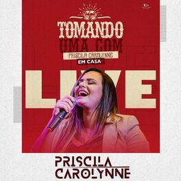 Album cover of Tomando uma Com Priscila Carolynne em Casa (Live Session)