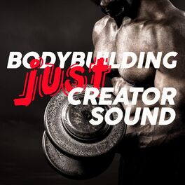 Album cover of Bodybuilding Just Creator Sound (The Top Selection Electro House Music Bodybuilding Gym)