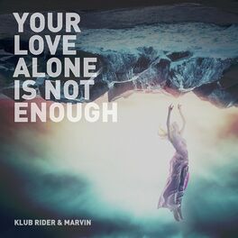 Album cover of Your Love Alone is Not Enough