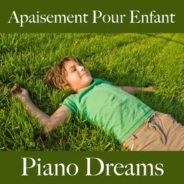 Album cover of Apaisement pour enfant: piano dreams - la meilleure musique
